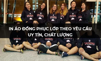 IN ÁO ĐỒNG PHỤC LỚP THEO YÊU CẦU | UY TÍN, CHẤT LƯỢNG