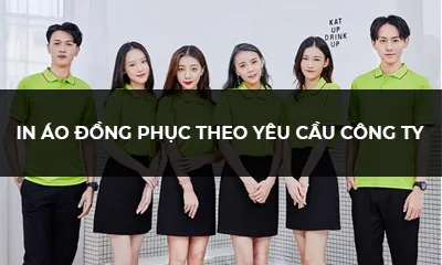 IN ÁO ĐỒNG PHỤC THEO YÊU CẦU CỦA CÔNG TY